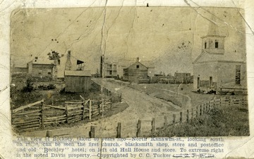 'This view of Beckley, taken 40 years ago-North Kanawha Street, looking south on right, can be seen the first church, blacksmith shop, store and post office and old Beckley hotel; on left old Hull House and store. To extreme right is the noted Davis property. Copyrighted by C.C. Tucker and R. F. W?'